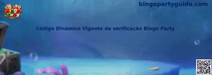 Guía sobre código dinámico vigente de verificación en Bingo Party