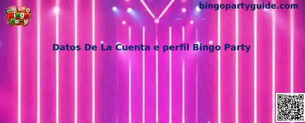 Datos de la cuenta y perfil Bingo Party