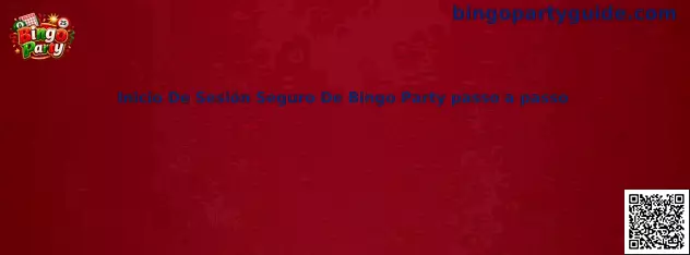 Guía de inicio de sesión seguro de Bingo Party paso a paso