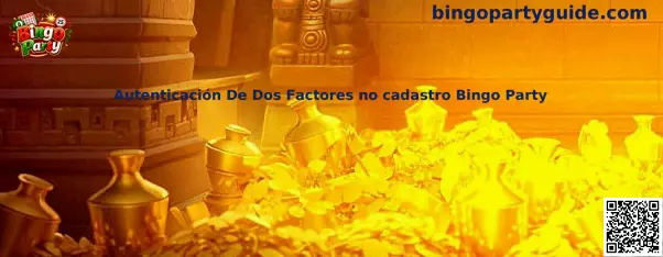 Guía de autenticación de dos factores y seguridad para el registro en Bingo Party